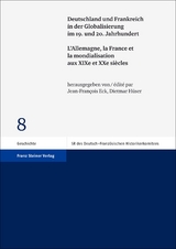 Deutschland und Frankreich in der Globalisierung im 19. und 20. Jahrhundert / L'Allemagne, la France et la mondialisation aux XIXe et XXe si&egrave;cles - 