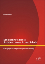 Schulsanit&auml;tsdienst: Soziales Lernen in der Schule - Daniel Wirth