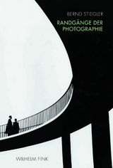 Randg&auml;nge der Photographie - Bernd Stiegler