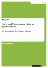 Spiele und &Uuml;bungen zum Fallen im Sportunterricht -  Anonym