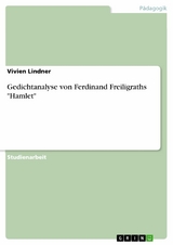 Gedichtanalyse von Ferdinand Freiligraths "Hamlet" - Vivien Lindner
