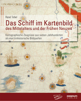Das Schiff im Kartenbild des Mittelalters und der Fr&uuml;hen Neuzeit - Ren&eacute; Tebel