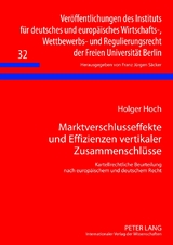 Marktverschlusseffekte und Effizienzen vertikaler Zusammenschl&uuml;sse - Holger Hoch