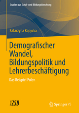 Demografischer Wandel, Bildungspolitik und Lehrerbesch&auml;ftigung - Katarzyna Kopycka