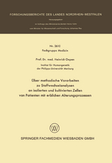 &Uuml;ber methodische Vorarbeiten zu Stoffwechselanalysen an isolierten und kultivierten Zellen von Patienten mit erblichen Alterungsprozessen - Heinrich Oepen