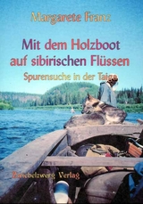 Mit dem Holzboot auf sibirischen Fl&uuml;ssen - Margarete Franz