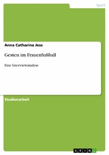 Gesten im Frauenfu&szlig;ball - Anna Catharina Jess