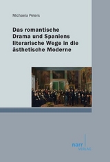 Das romantische Drama und Spaniens literarische Wege in die &auml;sthetische Moderne - Michaela Peters