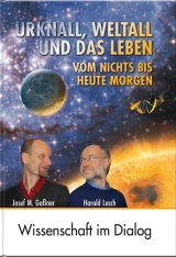 Urknall, Weltall und das Leben - Harald Lesch, Josef Ga&szlig;ner