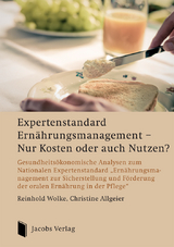 Expertenstandard Ern&auml;hrungsmanagement &ndash; Nur Kosten oder auch Nutzen? - Reinhold Wolke, Christine Allgeier