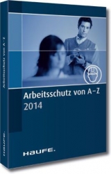 Arbeitsschutz von A-Z 2013