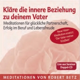 Kläre die innere Beziehung zu deinem Vater - Meditations-Doppel-CD - Betz, Robert