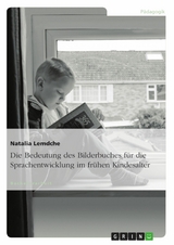 Die Bedeutung des Bilderbuches f&uuml;r die Sprachentwicklung im fr&uuml;hen Kindesalter -  Natalia Lemdche