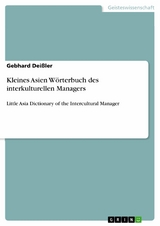 Kleines Asien W&ouml;rterbuch des interkulturellen Managers - Gebhard Dei&szlig;ler