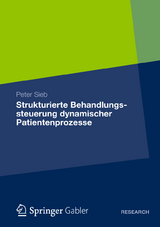 Strukturierte Behandlungssteuerung dynamischer Patientenprozesse - Peter Sieb