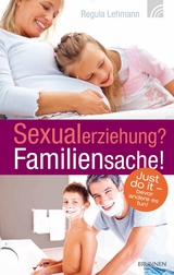 Sexualerziehung? Familiensache! - Regula Lehmann