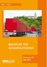 Basiskurs und Auffrischungsschulung f&uuml;r Gefahrgutfahrer / Basiskurs f&uuml;r Gefahrgutfahrer - Klaus Ridder, Uta Sabath