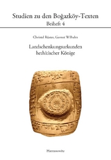 Landschenkungsurkunden hethitischer K&ouml;nige - Christel R&uuml;ster, Gernot Wilhelm
