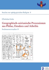 Geographisch-osirianische Prozessionen aus Philae, Dendara und Athribis - Christian Leitz