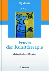 Praxis der Kunsttherapie - Erich Tr&uuml;g, Marianne Kersten