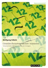Grundrechenarten intensiv trainieren -  Wolfgang G&ouml;bels