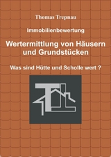 Immobilienbewertung Wertermittlung von H&auml;usern und Grundst&uuml;cken - Trepnau Thomas