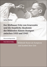 Der Bildhauer Fritz von Graevenitz und die Staatliche Akademie der Bildenden K&uuml;nste Stuttgart zwischen 1933 und 1945 - Julia M&uuml;ller