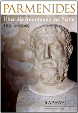 Parmenides &ndash; &Uuml;ber die Anordnung der Natur -  Raphael