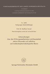 Untersuchungen &uuml;ber den Wirkungsmechanismus antirheumatisch aktiver Pharmaka auf zellul&auml;rer und molekularpharmakologischer Ebene - Karlfried Karzel