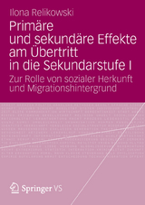 Prim&auml;re und sekund&auml;re Effekte am &Uuml;bertritt in die Sekundarstufe I - Ilona Relikowski