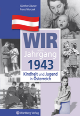 Wir vom Jahrgang 1943 - Kindheit und Jugend in &Ouml;sterreich - G&uuml;nther Z&auml;uner, Franz Murczek