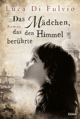 Das Mädchen, das den Himmel berührte - Luca Di Fulvio