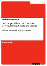 'A Centripetal Theory of Democratic Governance' von Gerring und Thacker -  Maria Krummenacher