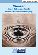 Wasser in der Getr&auml;nkeindustrie - Alfons Ahrens, Michael Becker, Uwe Behmel, Thomas Buscham, Hartmut Evers, Brigitte Helmreich, J&uuml;rgen Hofmann, Harald Horn, Martin Keller, Thomas Letzel, Christopher McHardy, Clemens N&ouml;rpel, Dirk Scheu, Ingrid Schmittn&auml;gel, Michael Sonntag, Jean Titze, Jochen T&uuml;rk, Michael Wagner