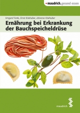 Ern&auml;hrung bei Erkrankung der Bauchspeicheldr&uuml;se - Irmgard Fortis, Ernst Kriehuber, Johanna Kriehuber