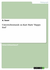 Unterrichtsstunde zu Kurt Marti "Happy End" - A. Sauer