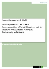 Limiting Forces to Successful Implementation of Adult Education and its Intended Outcomes in Morogoro Community in Tanzania -  Joseph Manase,  Enedy Mlaki