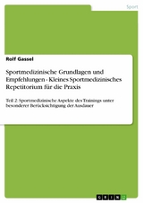 Sportmedizinische Grundlagen und Empfehlungen - Kleines Sportmedizinisches Repetitorium f&uuml;r die Praxis -  Rolf Gassel