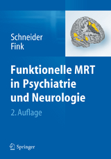 Funktionelle MRT in Psychiatrie und Neurologie - Schneider, Frank; Fink, Gereon R.