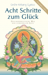 Acht Schritte zum Glück - Gyatso, Geshe Kelsang