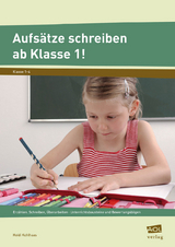Aufs&auml;tze schreiben ab Klasse 1! - Heidi Kohlhaas