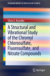 A Structural and Vibrational Study of the Chromyl Chlorosulfate, Fluorosulfate, and Nitrate Compounds - Silvia A. Brand&aacute;n