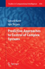 Predictive Approaches to Control of Complex Systems - Gorazd Karer, Igor &Scaron;krjanc