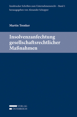 Insolvenzanfechtung gesellschaftsrechtlicher Ma&szlig;nahmen - Martin Trenker