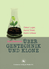 &Uuml;ber Gentechnik und Klone - Oskar Luger, Astrid Tr&ouml;stl, Urferer Katrin