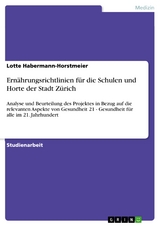 Ern&auml;hrungsrichtlinien f&uuml;r die Schulen und Horte der Stadt Z&uuml;rich - Lotte Habermann-Horstmeier