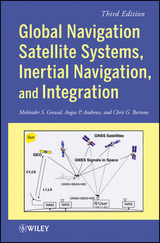 Global Navigation Satellite Systems, Inertial Navigation, and Integration - Grewal, Mohinder S.; Andrews, Angus P.; Bartone, Chris G.