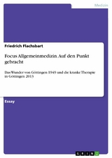 Focus Allgemeinmedizin. Auf den Punkt gebracht -  Friedrich Flachsbart