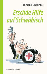 Erschde Hilfe auf Schw&auml;bisch - Dr. med. Falk Henkel, Fritz Wund