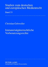 Immaterialgueterrechtliche Vorbenutzungsrechte - Christian Gehweiler